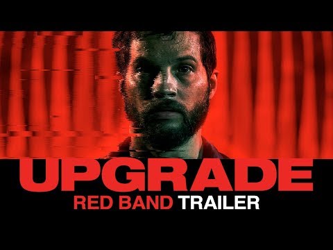 UPGRADE (2018) – Official Red Band Film Trailer