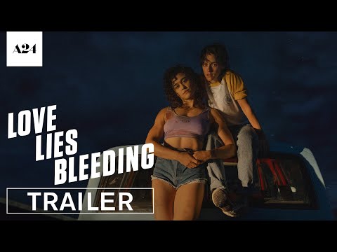 Love Lies Bleeding | Official Trailer HD | A24