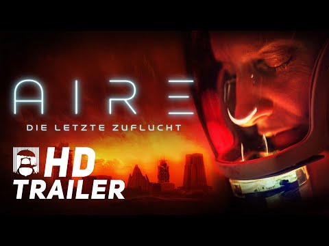 AIRE - DIE LETZTE ZUFLUCHT | TRAILER Deutsch German HD | Sci-Fi-Thriller