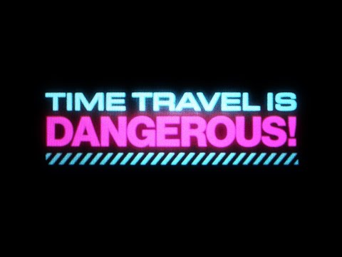 TIME TRAVEL IS DANGEROUS - Official Theatrical Trailer