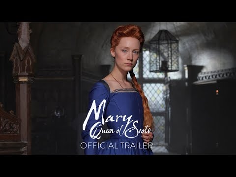 MARY QUEEN OF SCOTS - Official Trailer [HD] - In Theaters December