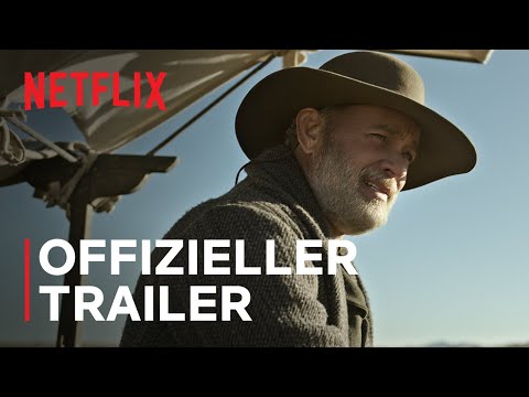 „Neues aus der Welt“ mit Tom Hanks | Offizieller Trailer | Netflix